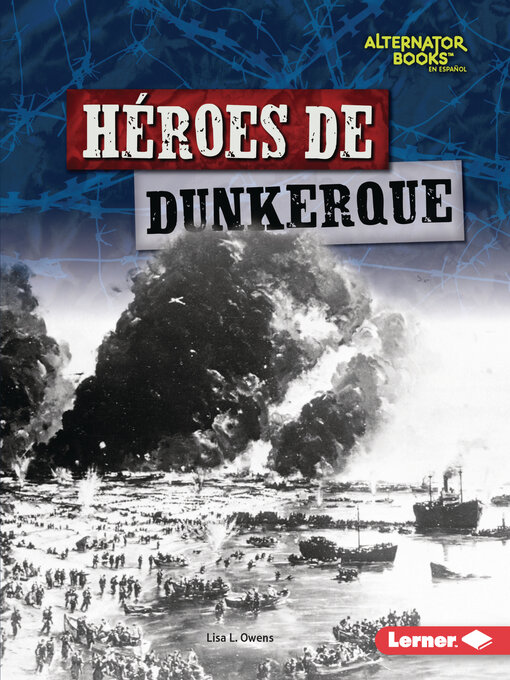 Title details for Héroes de Dunkerque (Heroes of Dunkirk) by Lisa L. Owens - Available